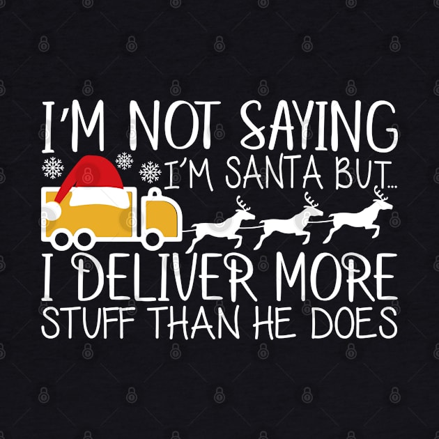 I Deliver More Than Santa Does - Delivery Trucker Christmas Tee by qpdesignco